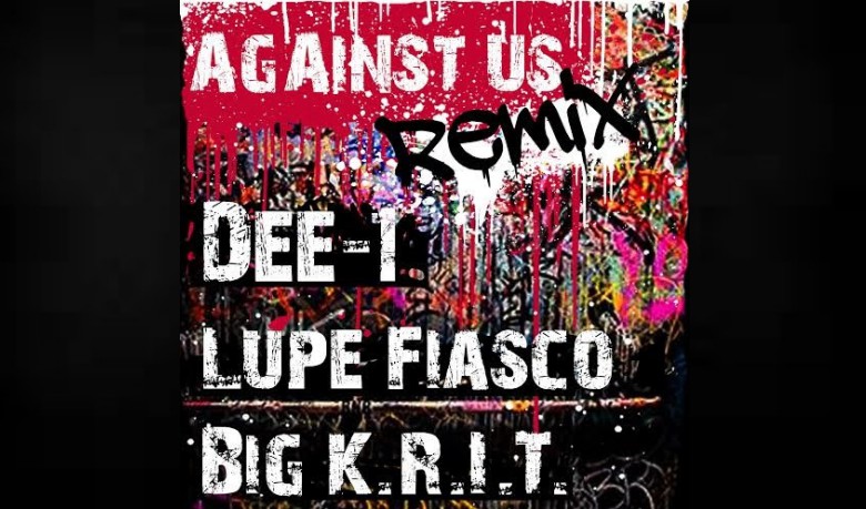 dee-1-drops-against-us-remix-ft-lupe-fiasco-big-k-r-i-t